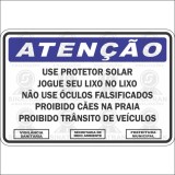 Atenção use protetor solar , jogue lixo no lixo , não use óculos facificado , proibidos cães na praia , proibido trânsito de veículos